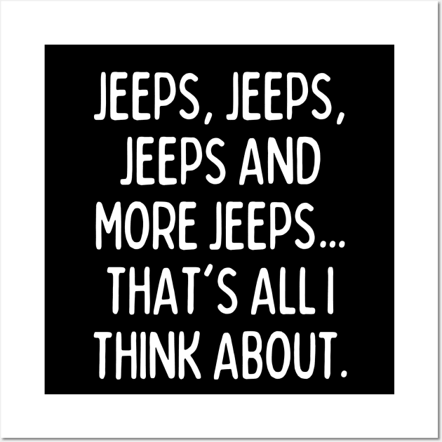 Jeeps, that's all I think about! Wall Art by mksjr